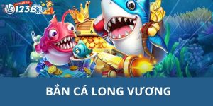 Bắn Cá Long Vương - Khám Phá Game Săn Mồi Hấp Dẫn Nhất 2025