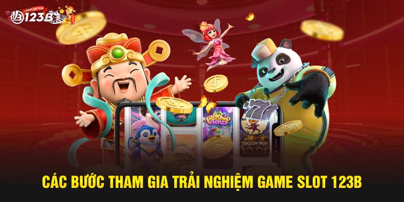 Các bước tham gia trải nghiệm Game Slot 123B