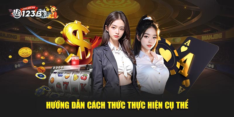 Hướng dẫn cách thức thực hiện rất chi tiết cụ thể