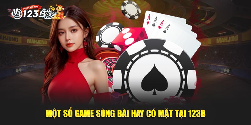 Một số game sòng bài hay có mặt tại 123B