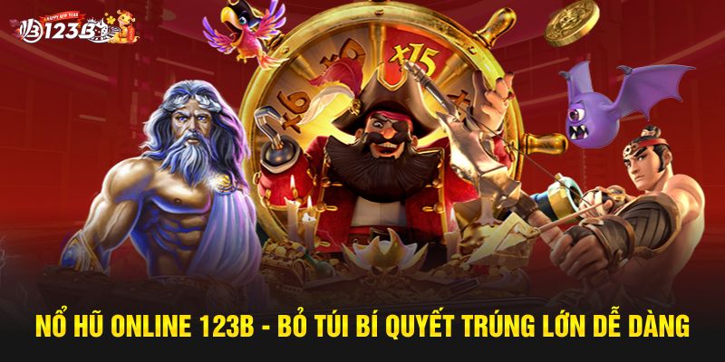 Nổ Hũ Online 123B - Bỏ Túi Bí Quyết Trúng Lớn Dễ Dàng