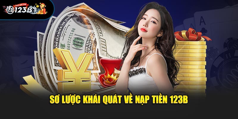 Sơ lược khái quát về nạp tiền 123B