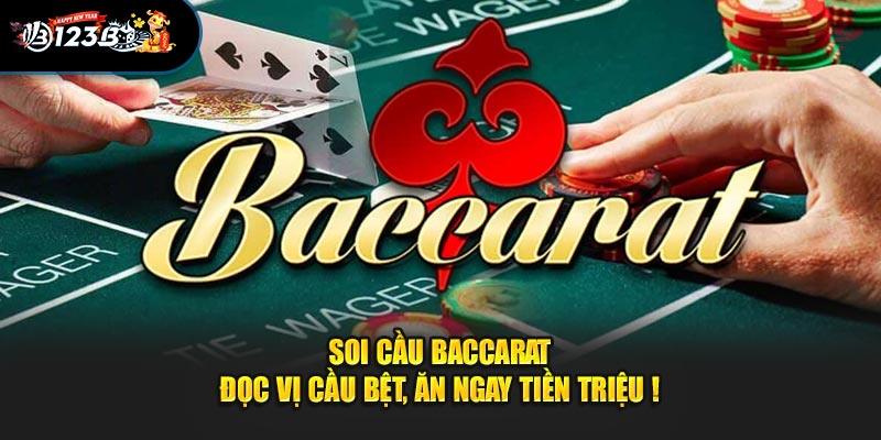 Soi Cầu Baccarat 123B - Đọc Vị Cầu Bệt, Ăn Ngay Tiền Triệu !