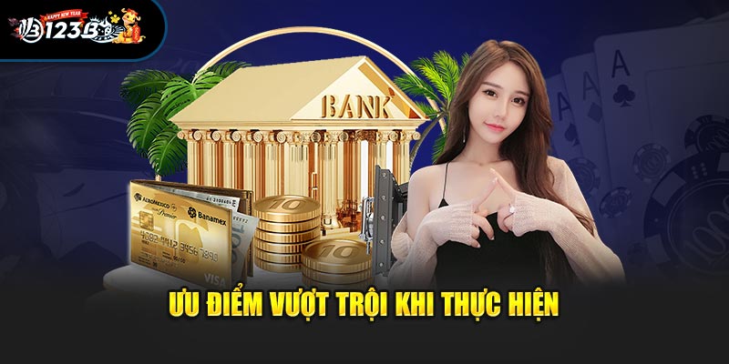 Các ưu điểm vượt trội khi thực hiện giao dịch